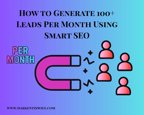 how to generate 100+ leads per month using smart seo