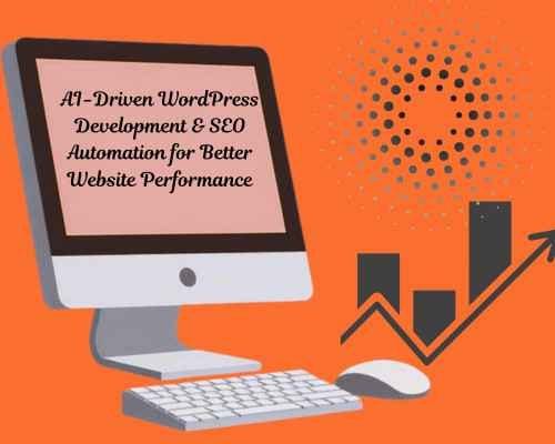 AI-Driven WordPress Development & SEO Automation for Better Website Performance ai driven wordpress development & seo automation for better website performance