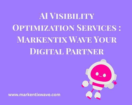 AI Visibility Optimization Services : Markentix Wave Your Digital Partner ai visibility optimization services markentix wave your digital partner